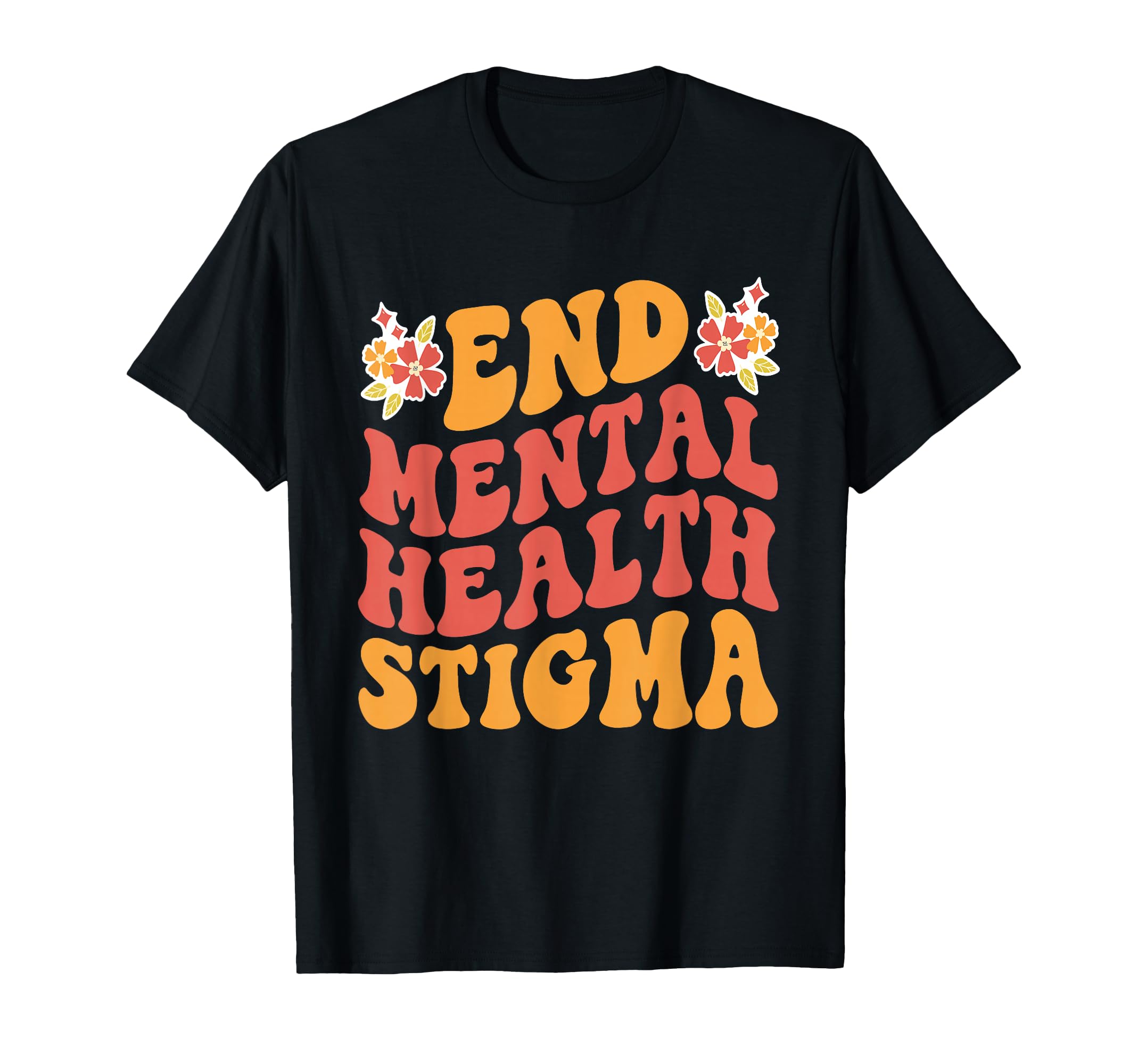 End Mental Health Stigma Mental Health T-Shirt - Novelty Apparel Men Women - T-Shirt, Sweatshirt, Hoodie