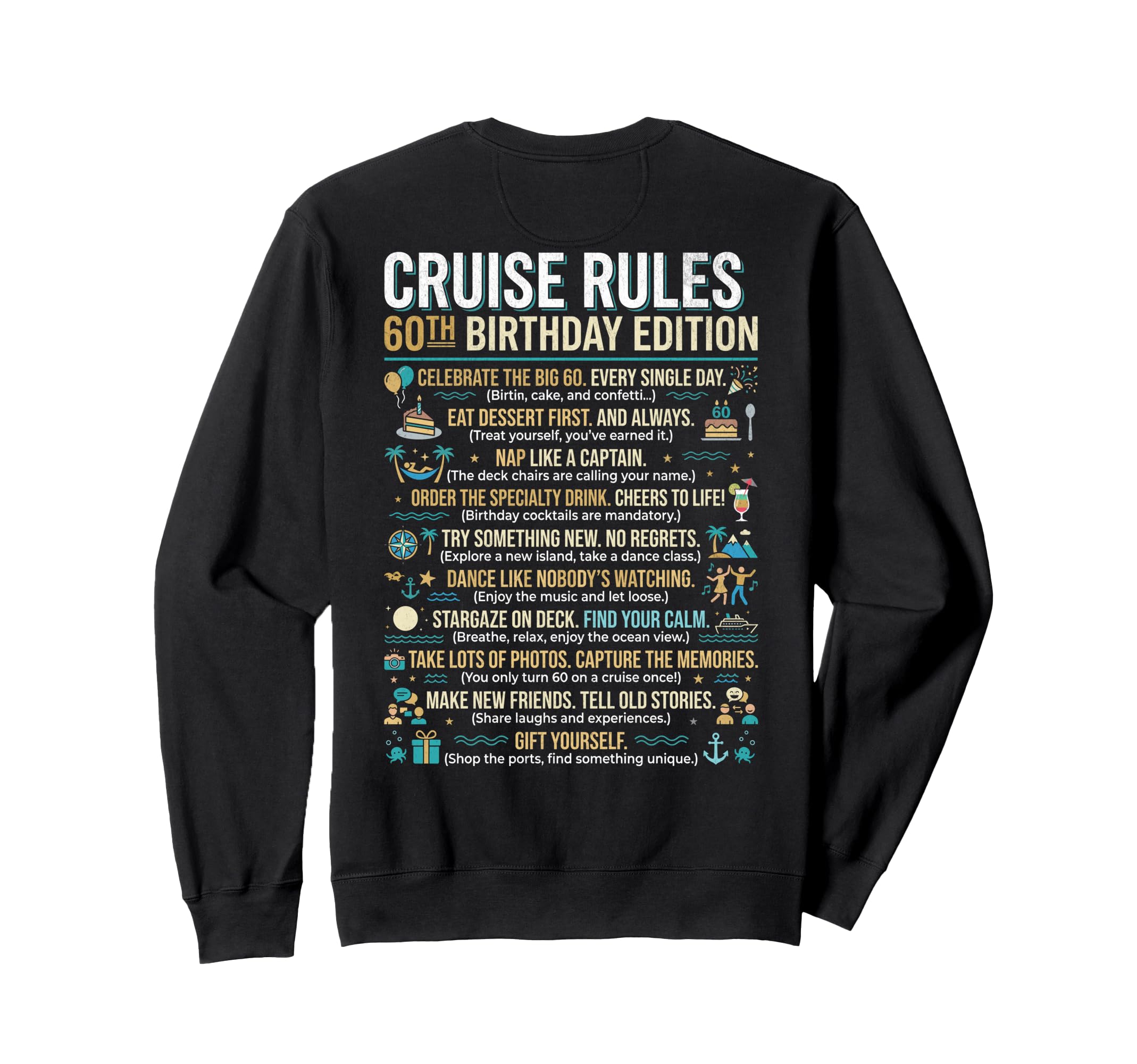 60Th Birthday Cruise Rules Funny Sweatshirt - Custom Art Print Unisex - T-Shirt, Sweatshirt, Hoodie