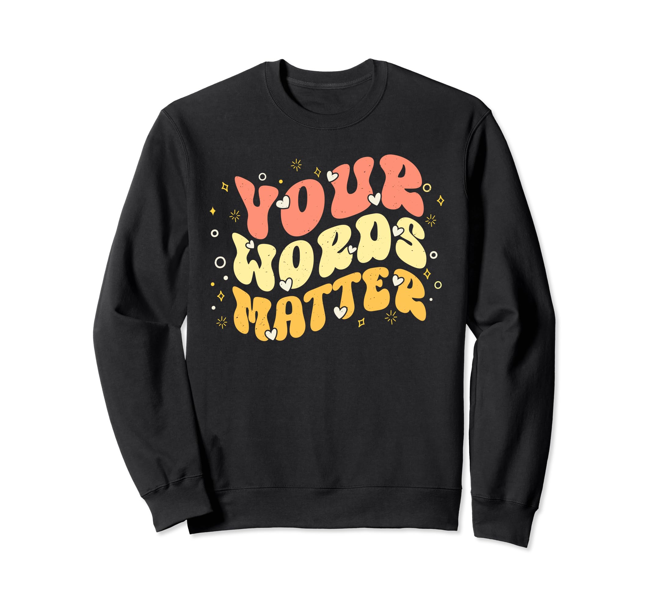 Your Words Matter Mental Health Sweatshirt - Aesthetic Graphic Men Women - T-Shirt, Sweatshirt, Hoodie