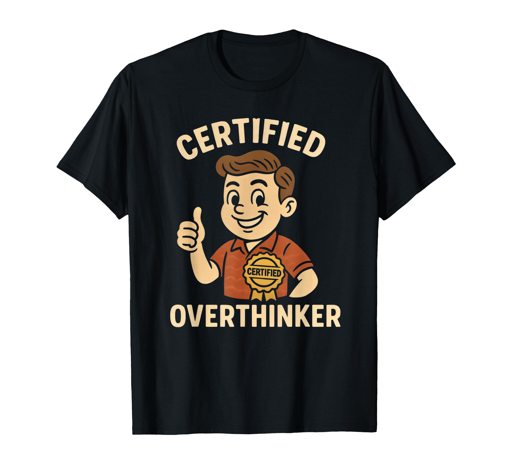Certified Overthinker Funny T-Shirt - Novelty Apparel for Adults - T-Shirt, Sweatshirt, Hoodie