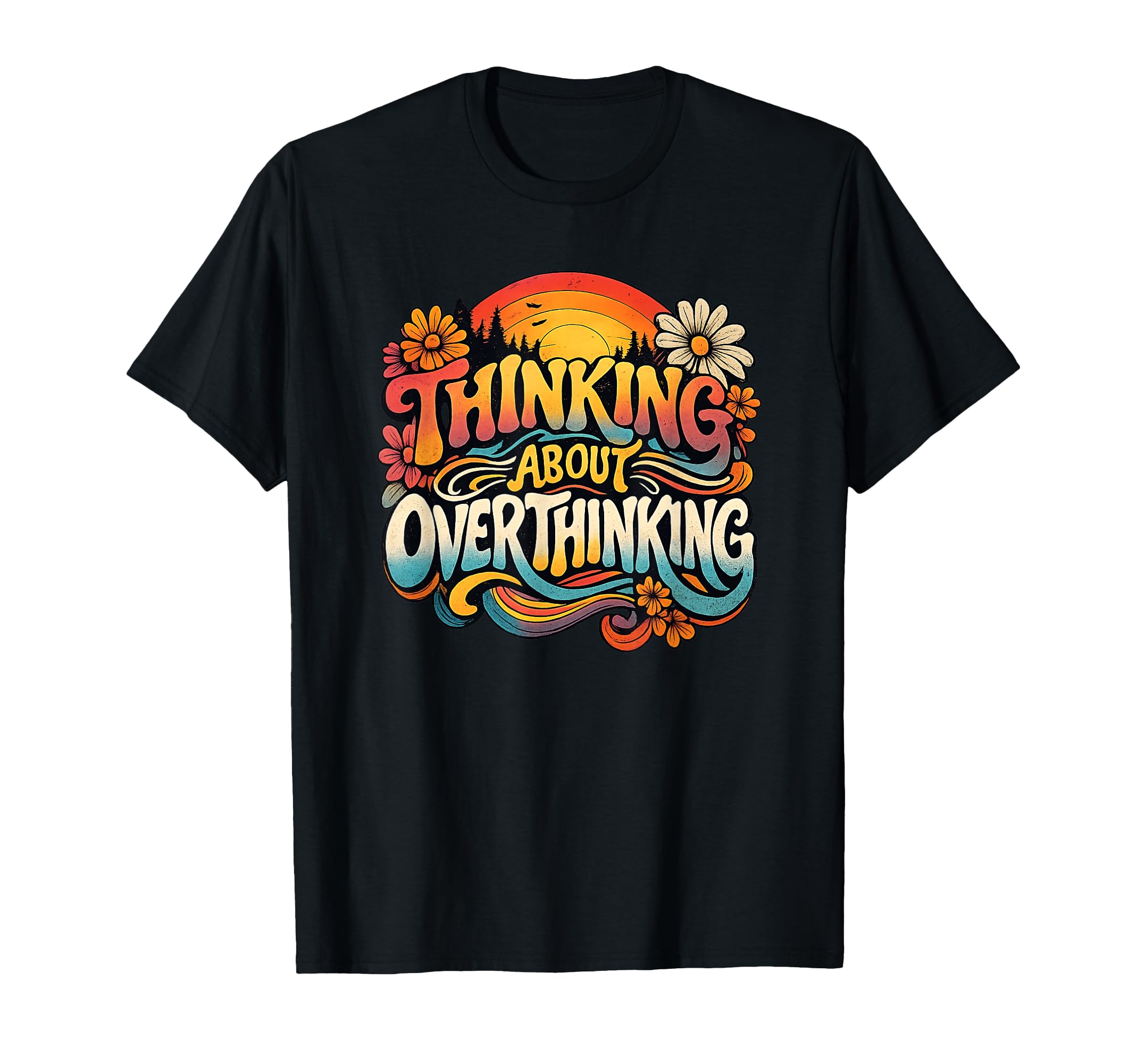 Thinking About Overthinking Sunset T-Shirt - Streetwear Style for Adults - T-Shirt, Sweatshirt, Hoodie