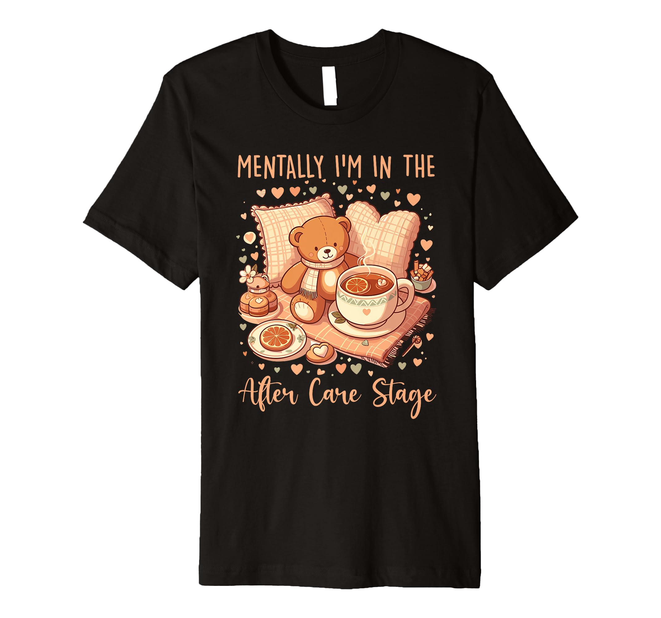 Mentally Im After Care Stage T-Shirt - Trendy Graphic Unisex - T-Shirt, Sweatshirt, Hoodie