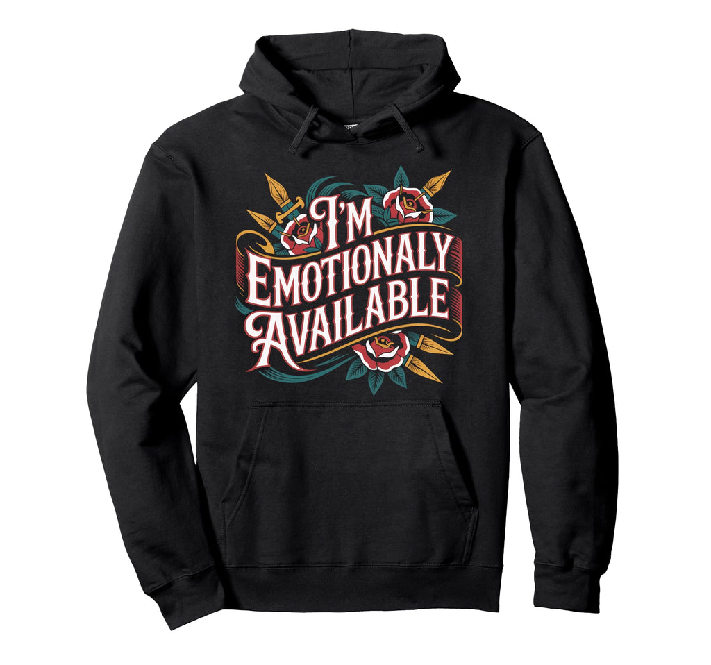Im Emotionally Available Self Care Hoodie - Unique Graphic for Adults - T-Shirt, Sweatshirt, Hoodie