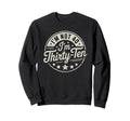 Im Not 40 Im Thirty Ten Funny Sweatshirt - Trendy Graphic Men Women - T-Shirt, Sweatshirt, Hoodie