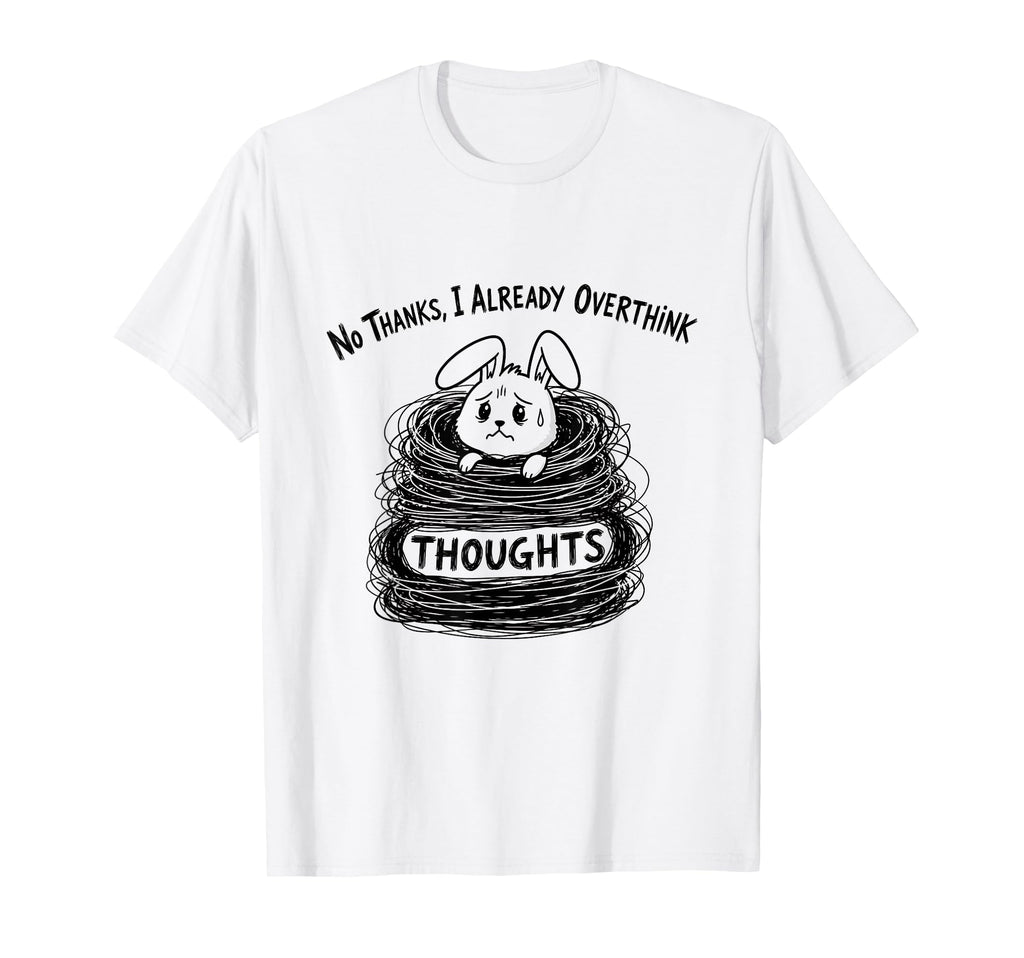 Funny Overthinker Bunny Anxiety T-Shirt - Graphic Print for Adults - T-Shirt, Sweatshirt, Hoodie