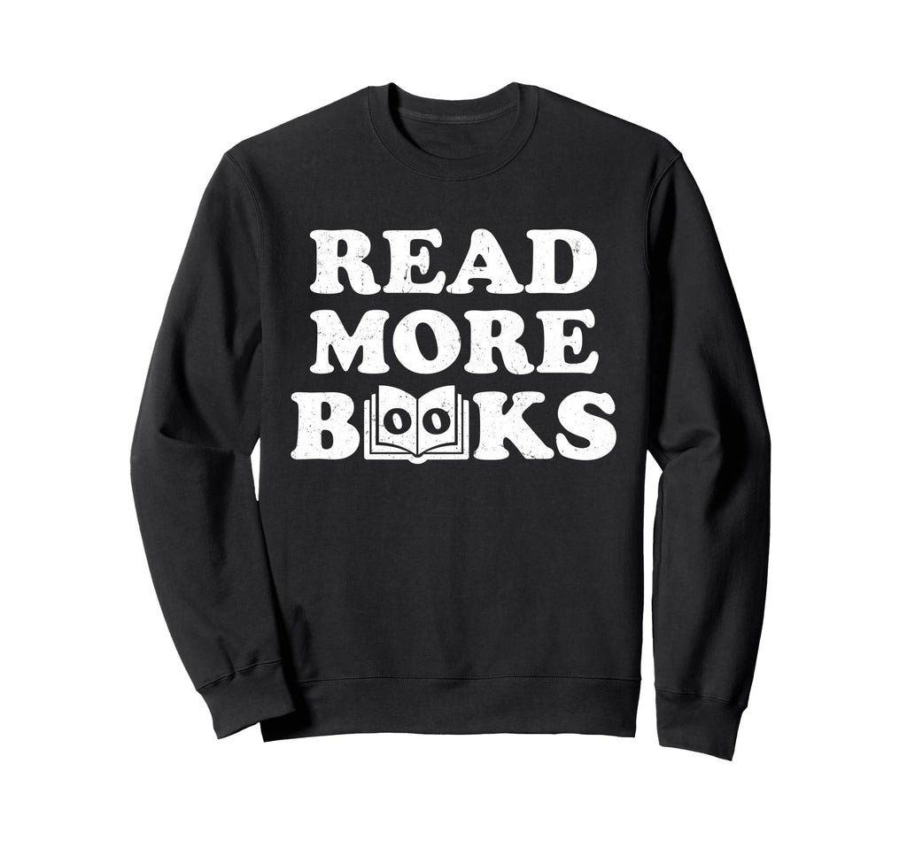 Read More Books Book Lover Nerd Sweatshirt - Fun Novelty Design for Adults - T-Shirt, Sweatshirt, Hoodie
