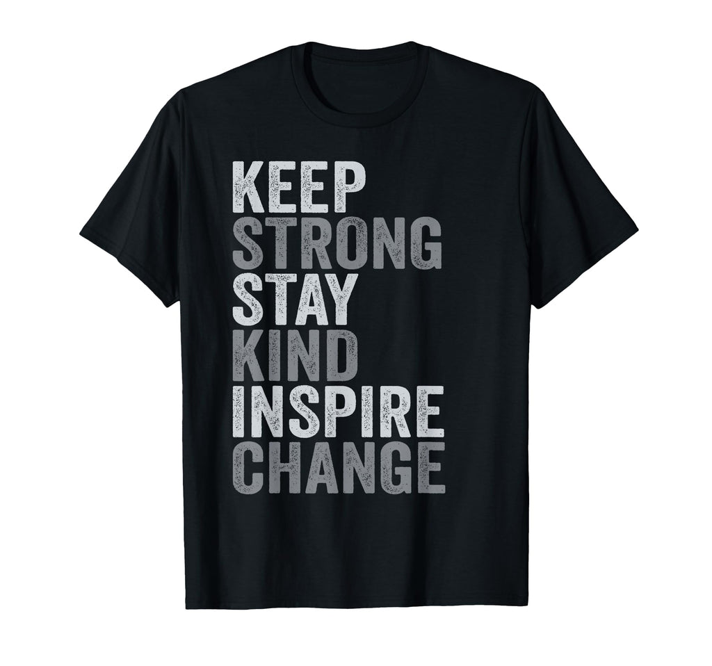 Positive Message Keep Strong Stay T-Shirt - Custom Art Print Men Women - T-Shirt, Sweatshirt, Hoodie