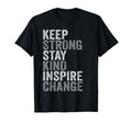 Positive Message Keep Strong Stay T-Shirt - Custom Art Print Men Women - T-Shirt, Sweatshirt, Hoodie