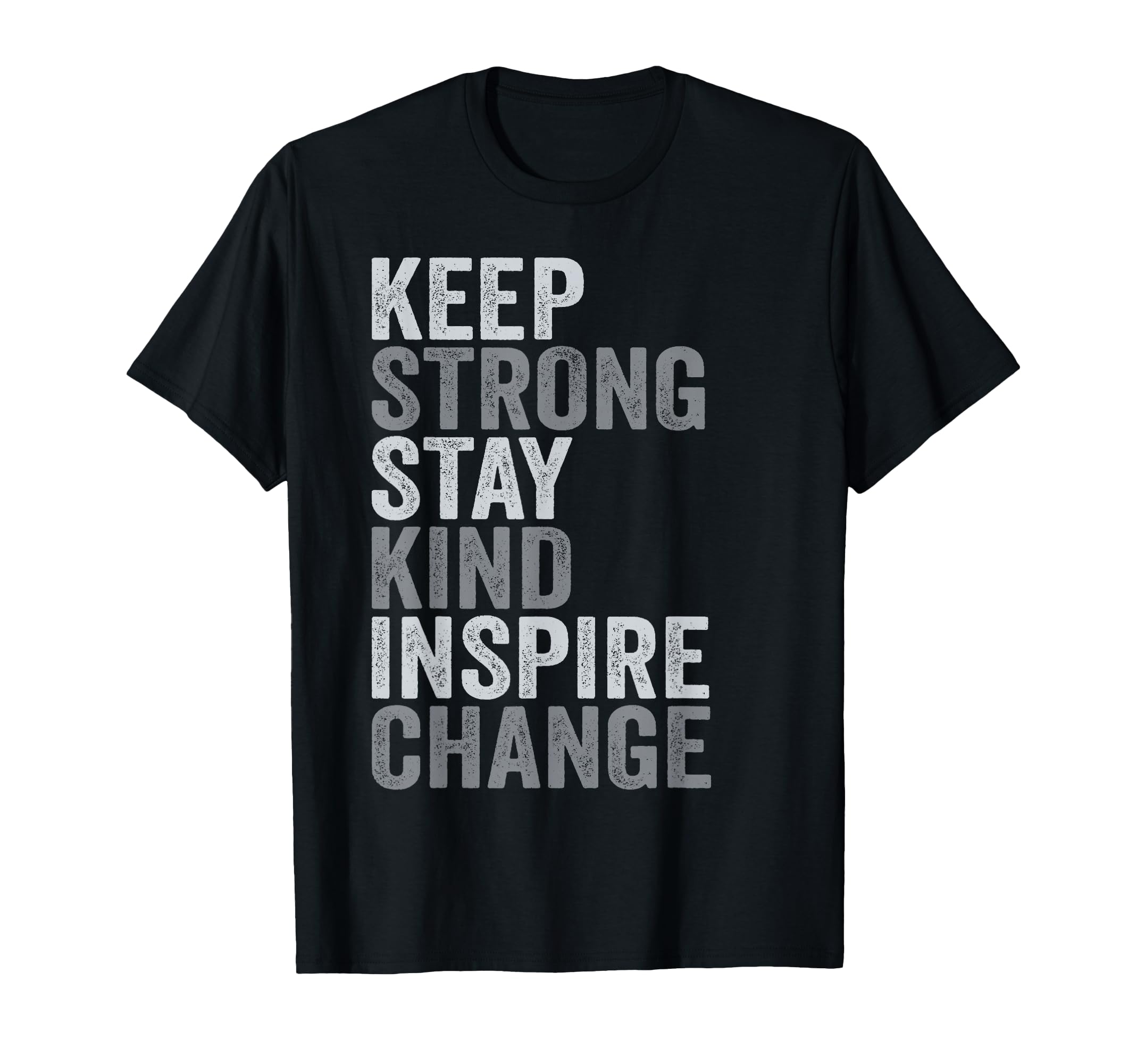 Positive Message Keep Strong Stay T-Shirt - Custom Art Print Men Women - T-Shirt, Sweatshirt, Hoodie