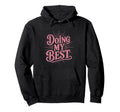 Doing My Best Sunburst Typography Hoodie - Custom Art Print Men Women - T-Shirt, Sweatshirt, Hoodie