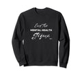Live4Lane End Stigma Mental Health Sweatshirt - Novelty Apparel for Adults - T-Shirt, Sweatshirt, Hoodie