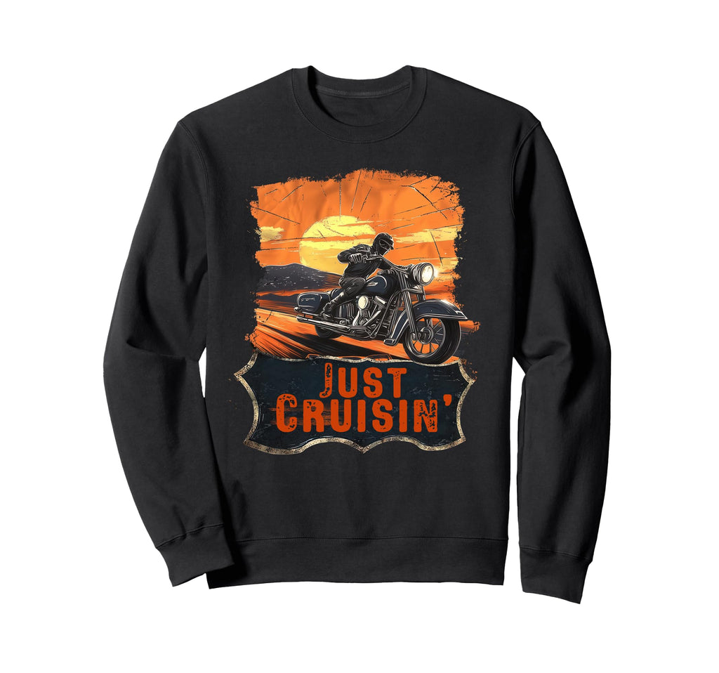 Just Cruisin Motorcycle Trip Sweatshirt - Casual Everyday Wear Men Women - T-Shirt, Sweatshirt, Hoodie