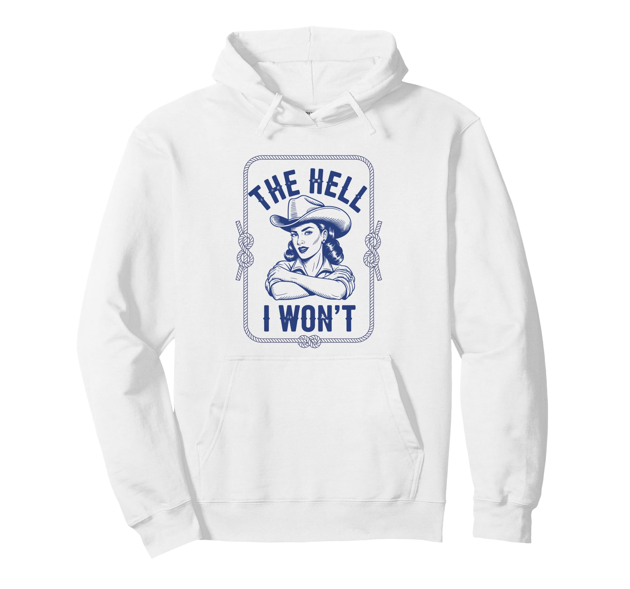 Hell I Wont Funny Cowgirl Country Hoodie - Minimalist Print Men Women - T-Shirt, Sweatshirt, Hoodie