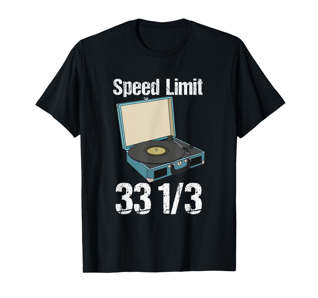 Speed Limit 33 1 3 Record Player Vinyl T-Shirt - Trendy Graphic Unisex - T-Shirt, Sweatshirt, Hoodie