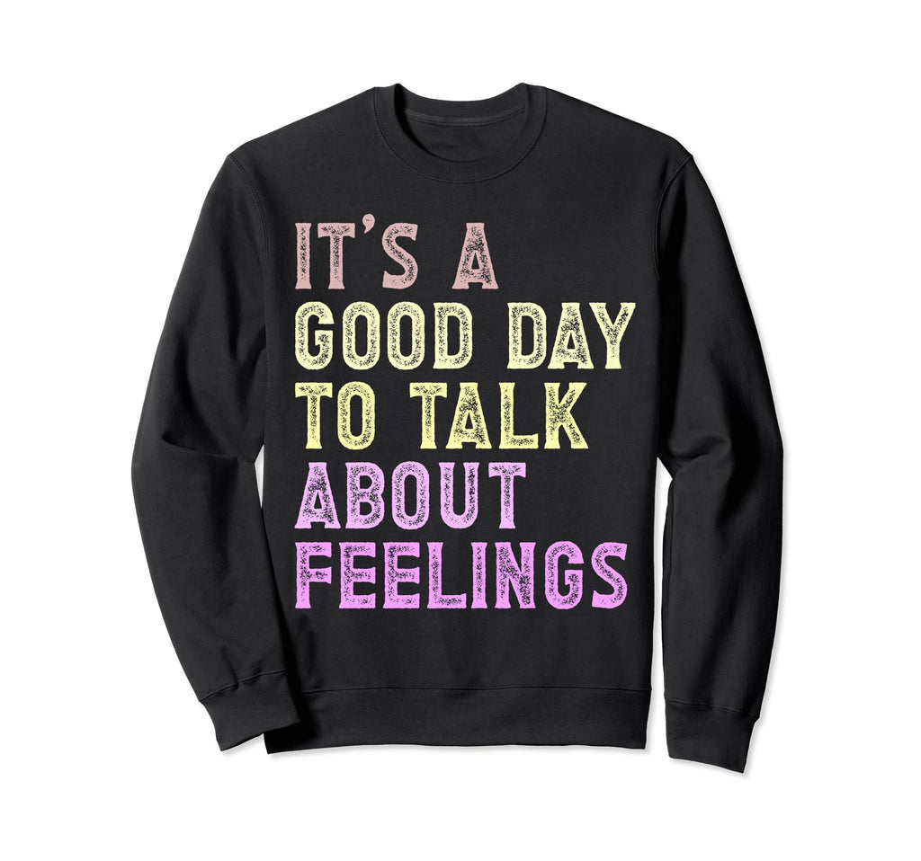 Its Good Day To Talk About Sweatshirt - Minimalist Print for Adults - T-Shirt, Sweatshirt, Hoodie