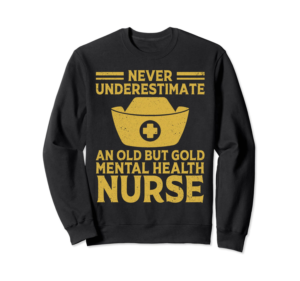 Never Underestimate Old Mental Sweatshirt - Unique Graphic Men Women - T-Shirt, Sweatshirt, Hoodie