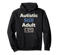Autistic Neurodivergent Pride Autism Hoodie - Streetwear Style for Adults - T-Shirt, Sweatshirt, Hoodie