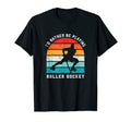 Rather Be Playing Roller Hockey Roller T-Shirt - Graphic Print for Adults - T-Shirt, Sweatshirt, Hoodie