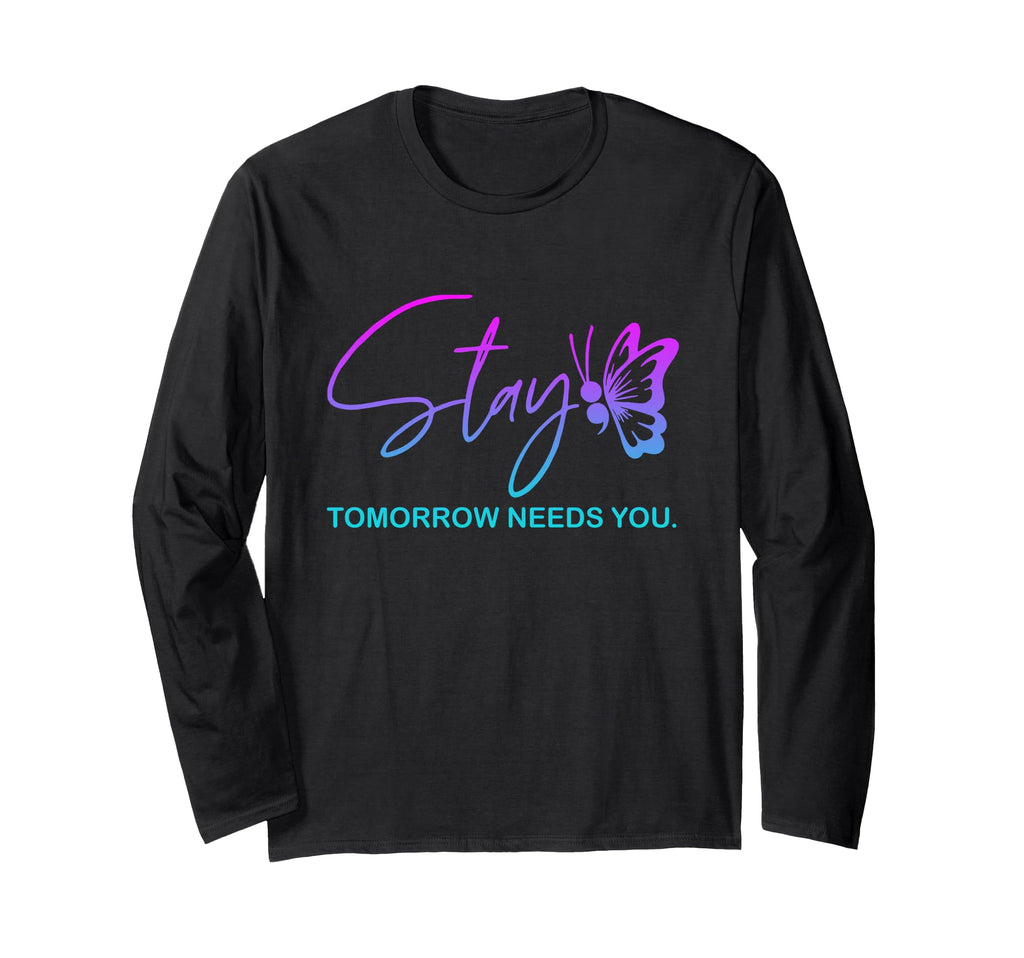 Stay Tomorrow Needs You Mental T-Shirt - Aesthetic Graphic for Adults - T-Shirt, Sweatshirt, Hoodie