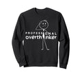 Funny Sarcastic Professional Sweatshirt - Custom Art Print for Adults - T-Shirt, Sweatshirt, Hoodie