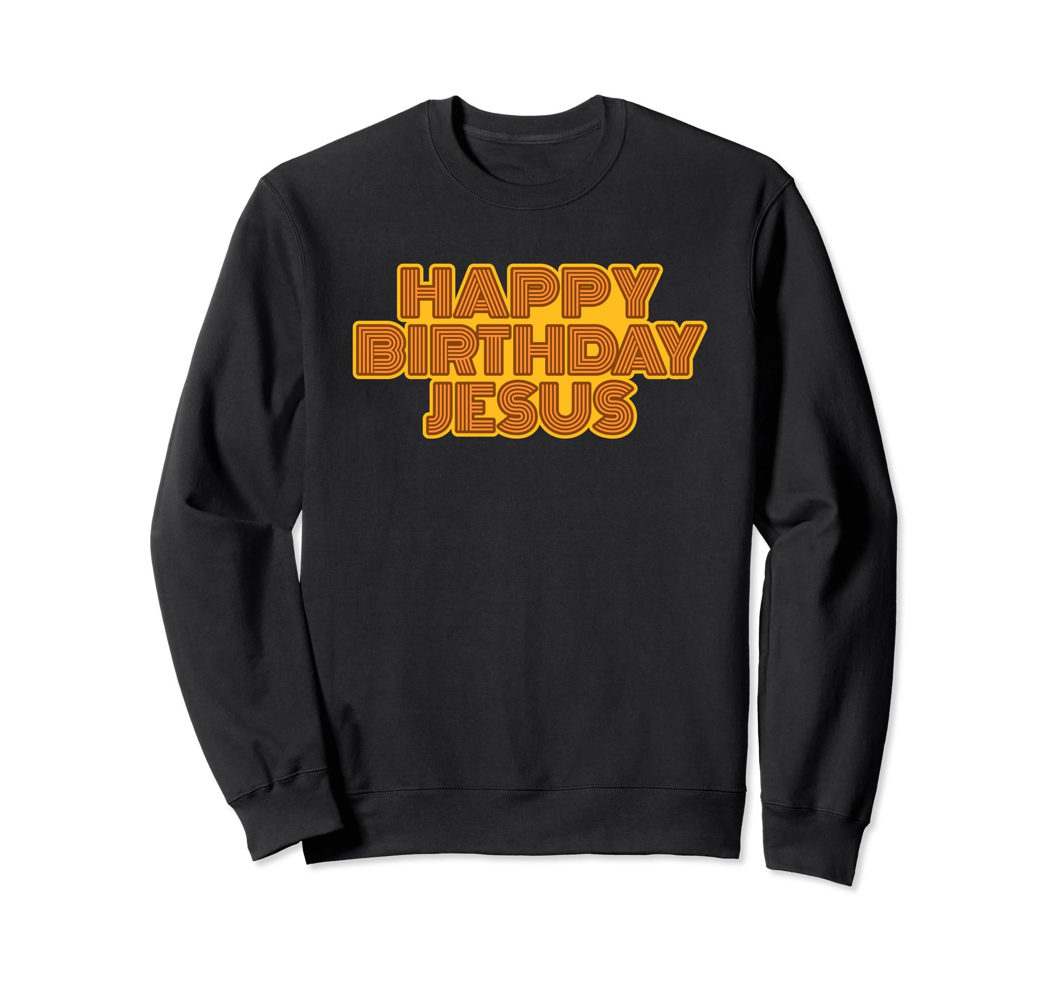 Happy Birthday Jesus Personalized Sweatshirt - Fun Novelty Design Unisex - T-Shirt, Sweatshirt, Hoodie
