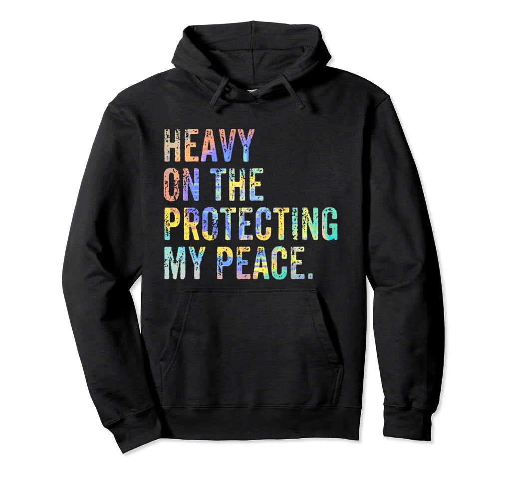 Heavy Protecting My Peace Self Hoodie - Casual Everyday Wear for Adults - T-Shirt, Sweatshirt, Hoodie