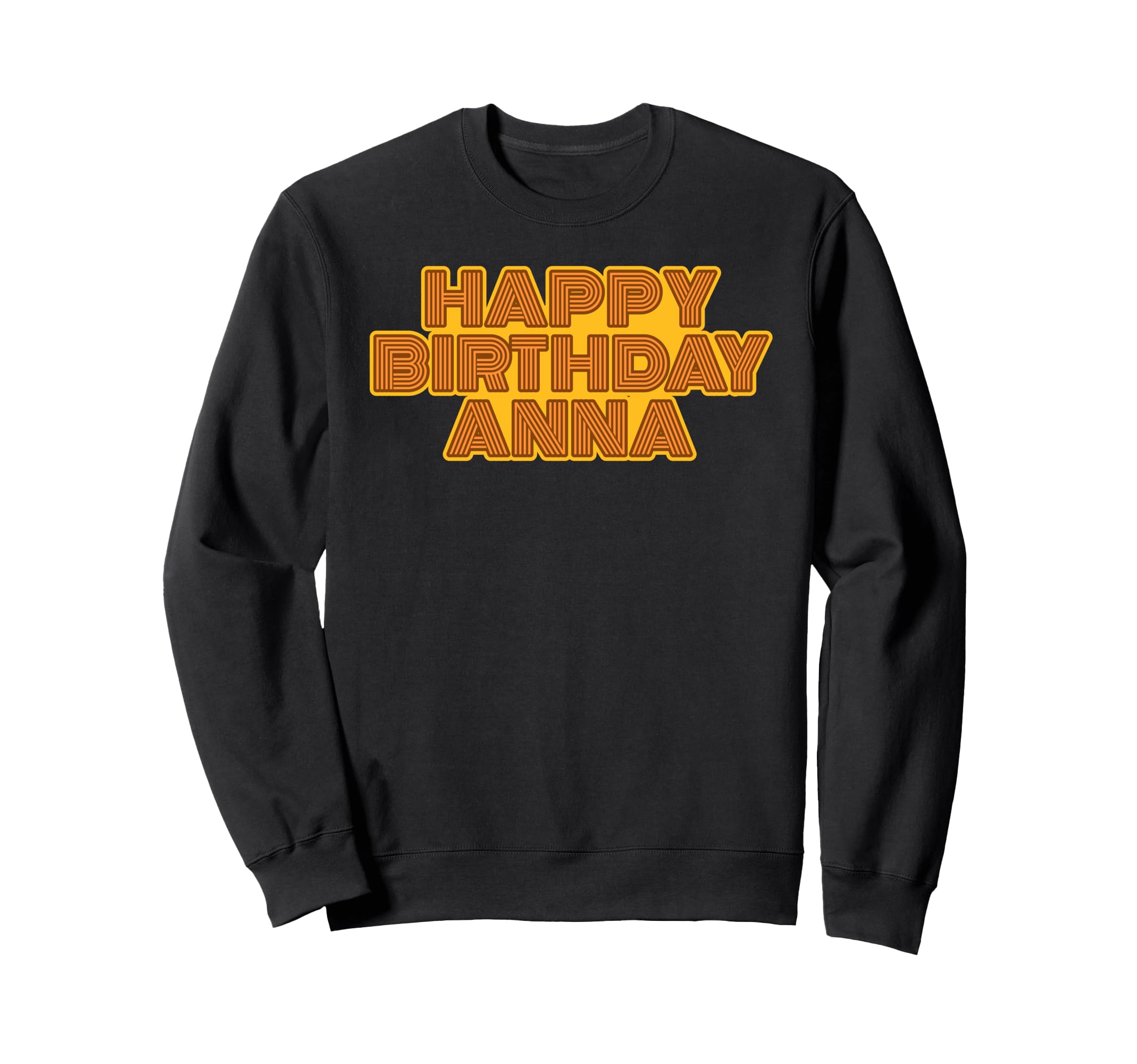 Happy Birthday Anna Personalized Sweatshirt - Aesthetic Graphic for Adults - T-Shirt, Sweatshirt, Hoodie