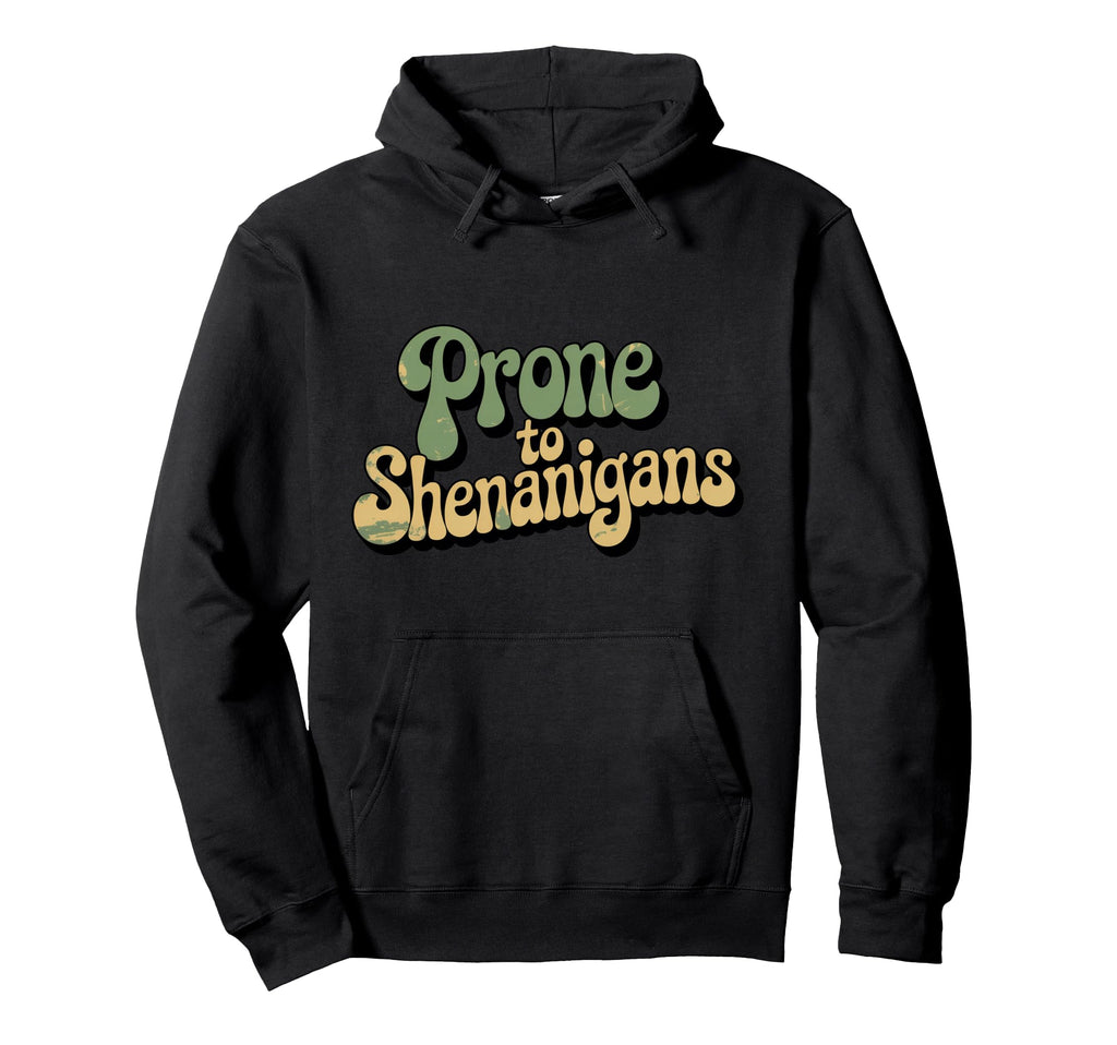 Typography Prone To Shenanigans Hoodie - Trendy Graphic Unisex - T-Shirt, Sweatshirt, Hoodie