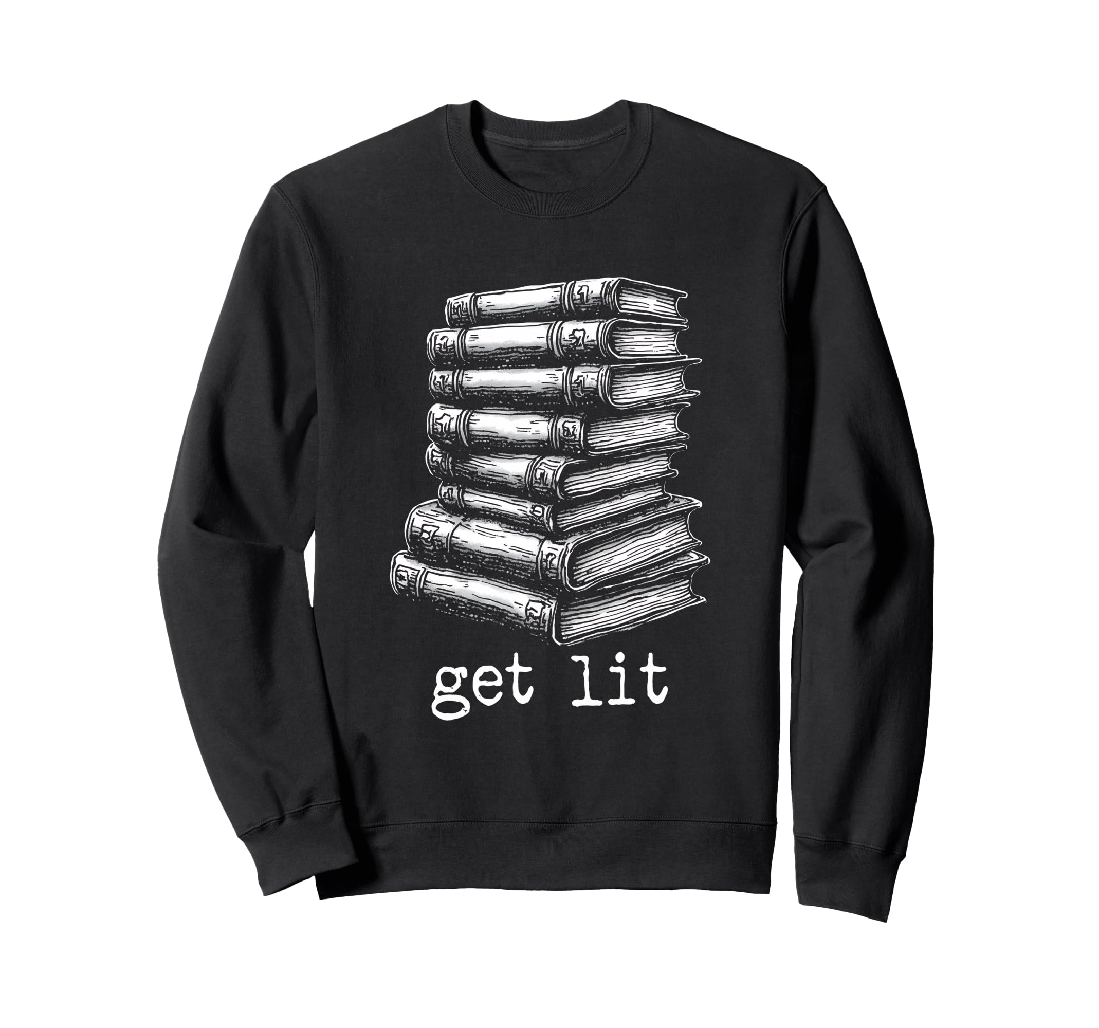Get Lit Sarcastic Book Phrase Sweatshirt - Aesthetic Graphic Men Women - T-Shirt, Sweatshirt, Hoodie
