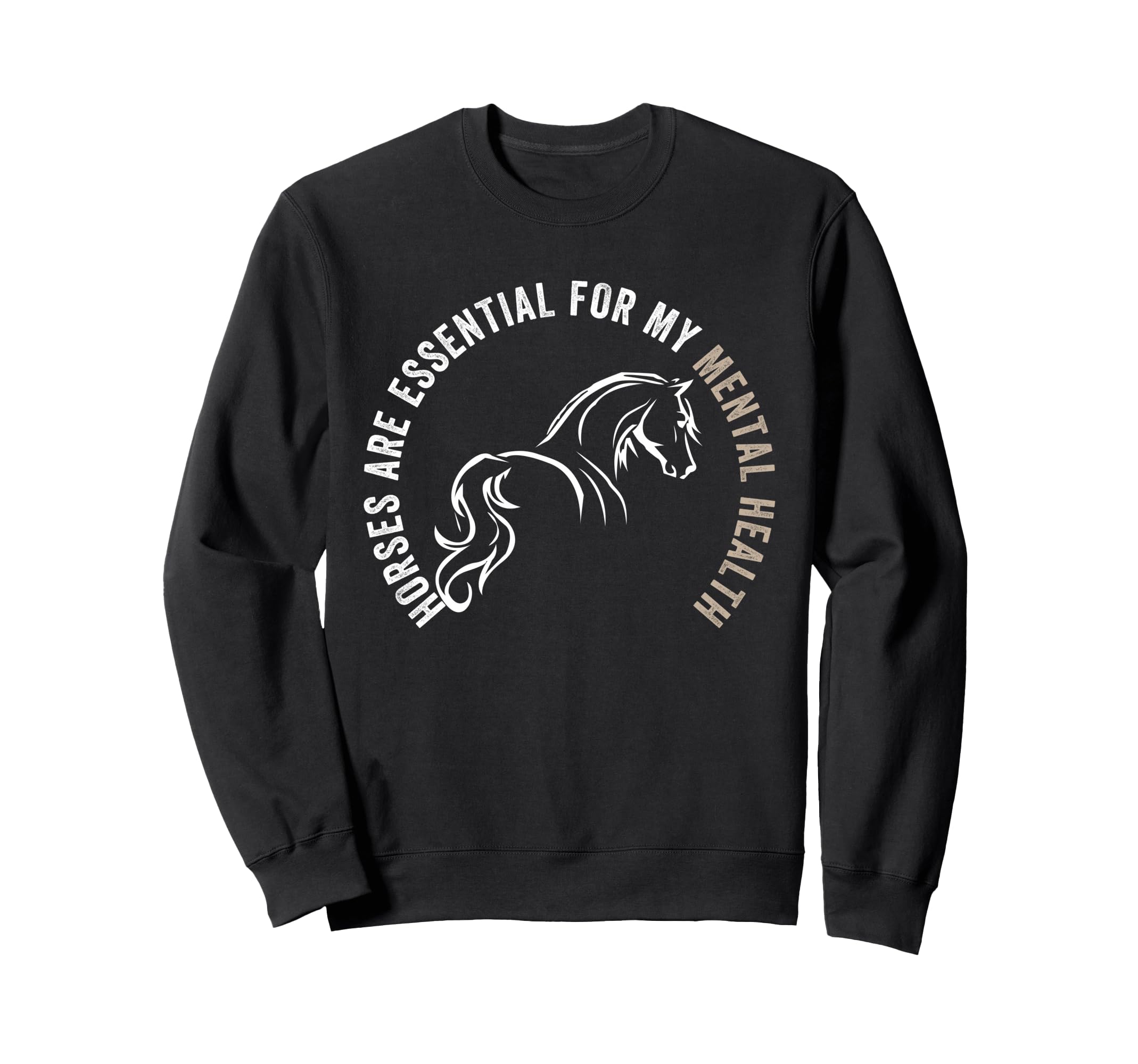 Horses Are My Mental Health Sweatshirt - Casual Everyday Wear Unisex - T-Shirt, Sweatshirt, Hoodie