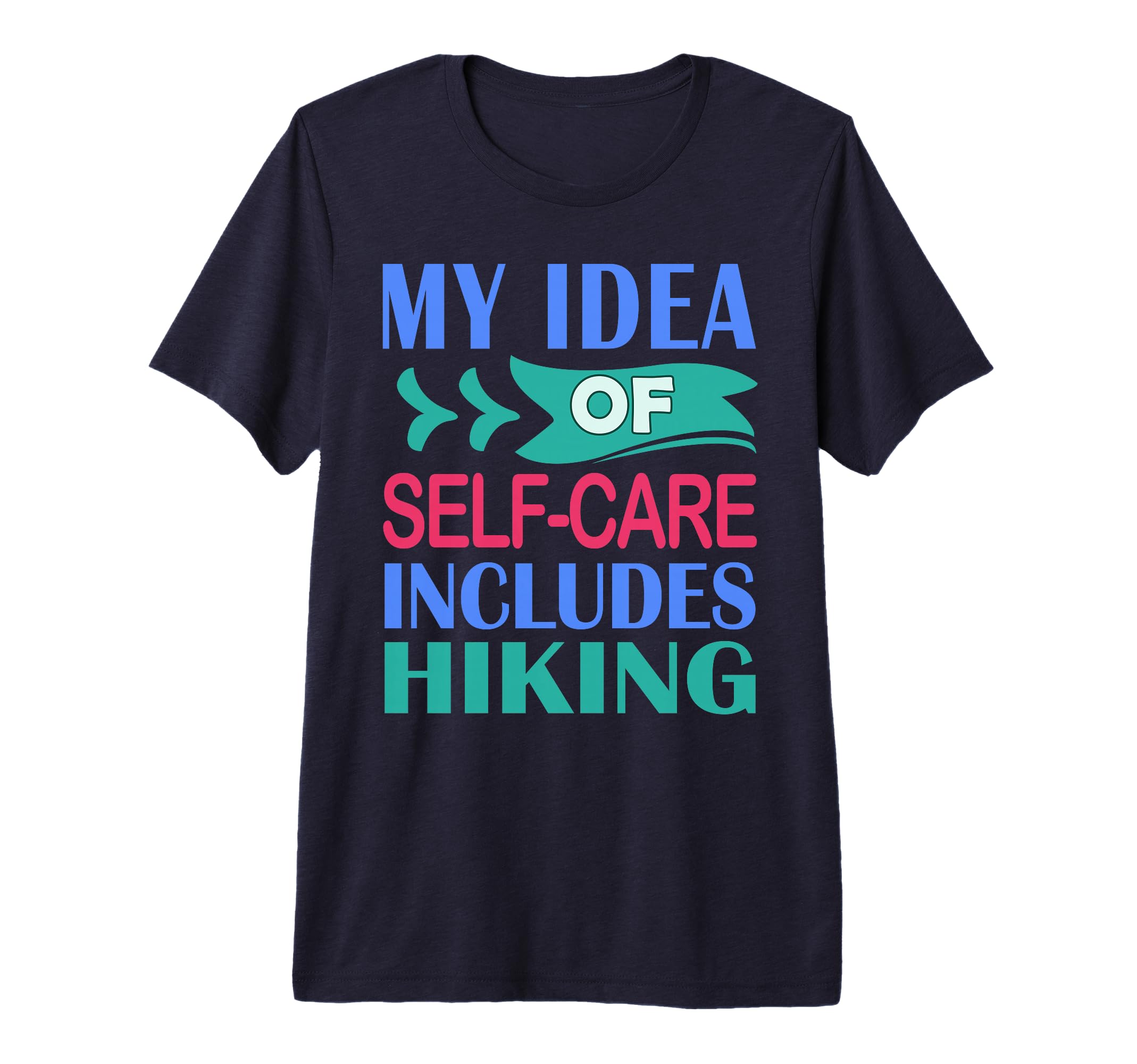 Mens Hiker Outdoor Funny My Self Care T-Shirt - Trendy Graphic Unisex - T-Shirt, Sweatshirt, Hoodie