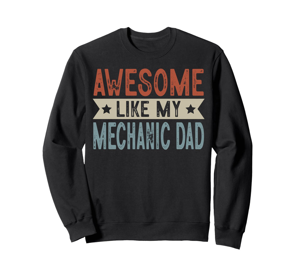 Awesome Like My Mechanic Dad Aesthetic Sweatshirt - Graphic Print Unisex - T-Shirt, Sweatshirt, Hoodie