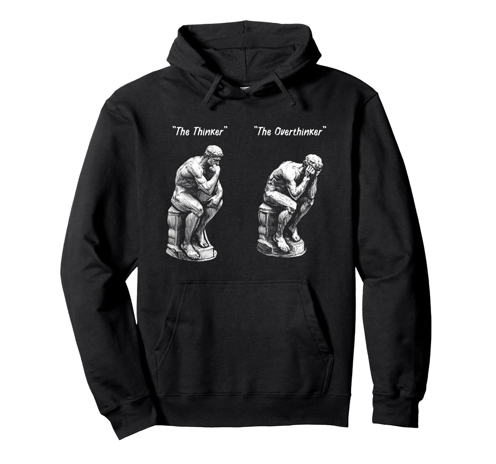 Thinker Statue Overthinker Rodin Hoodie - Trendy Graphic Men Women - T-Shirt, Sweatshirt, Hoodie