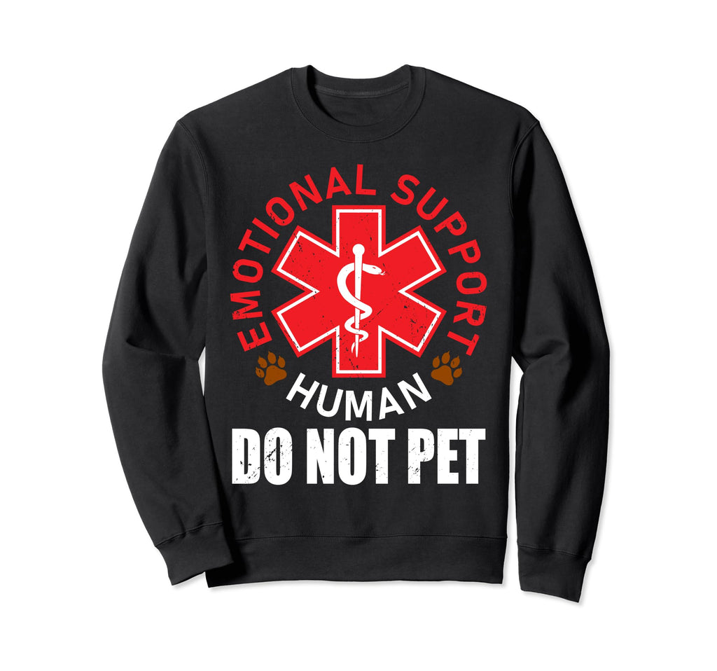 Emotional Support Human Do Not Pet Sweatshirt - Novelty Apparel for Adults - T-Shirt, Sweatshirt, Hoodie