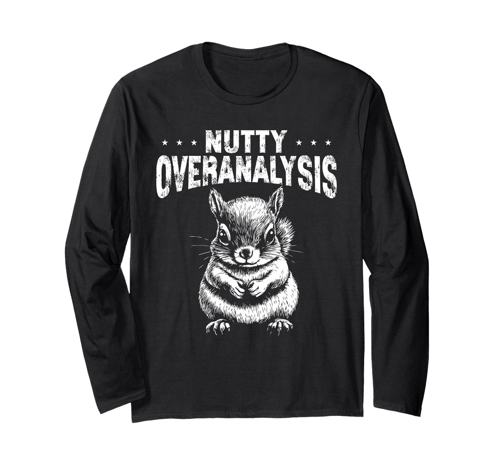 Nutty Squirrel Overthinkers And T-Shirt - Fun Novelty Design Unisex - T-Shirt, Sweatshirt, Hoodie