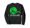 Mental Health Month We Wear Green Sweatshirt - Unique Graphic for Adults - T-Shirt, Sweatshirt, Hoodie