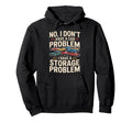 No I Dont Have Car Problem I Have Storage Hoodie - Unique Graphic Unisex - T-Shirt, Sweatshirt, Hoodie