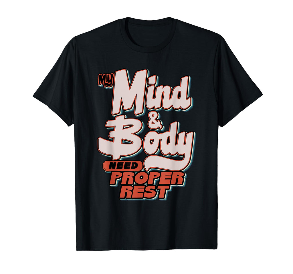 My Mind Body Need Proper Rest Self T-Shirt - Aesthetic Graphic Men Women - T-Shirt, Sweatshirt, Hoodie