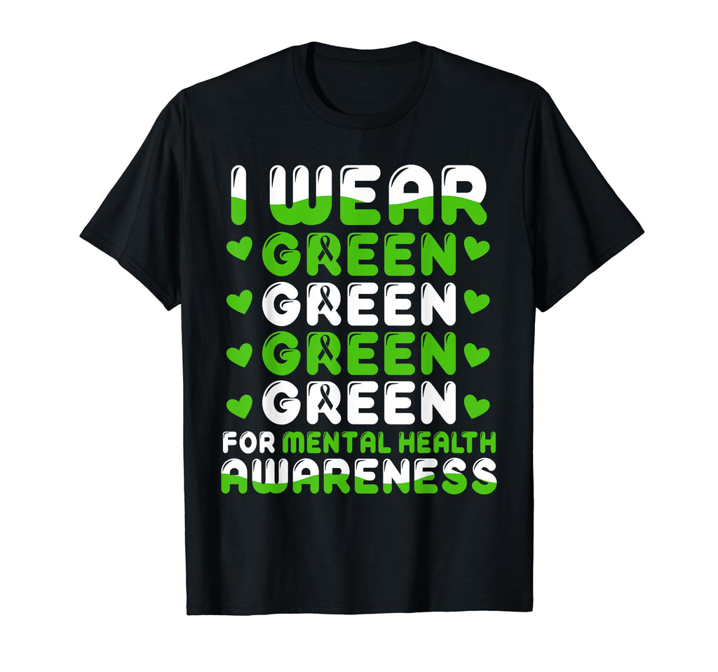 I Wear Green Mental Health Awareness T-Shirt - Casual Everyday Wear Unisex - T-Shirt, Sweatshirt, Hoodie