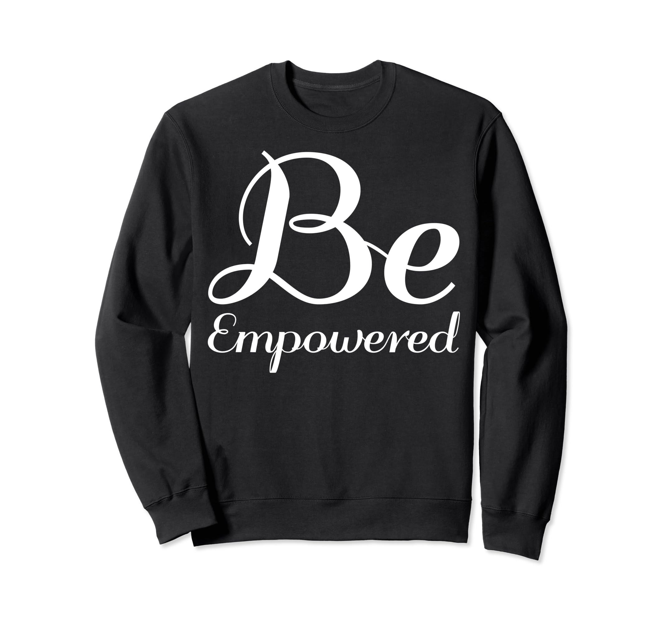 Be Empowered Mental Health Therapist Sweatshirt - Unique Graphic for Adults - T-Shirt, Sweatshirt, Hoodie