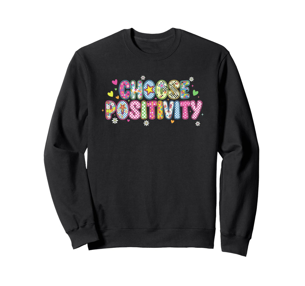Choose Positivity Happy Choose Sweatshirt - Streetwear Style for Adults - T-Shirt, Sweatshirt, Hoodie