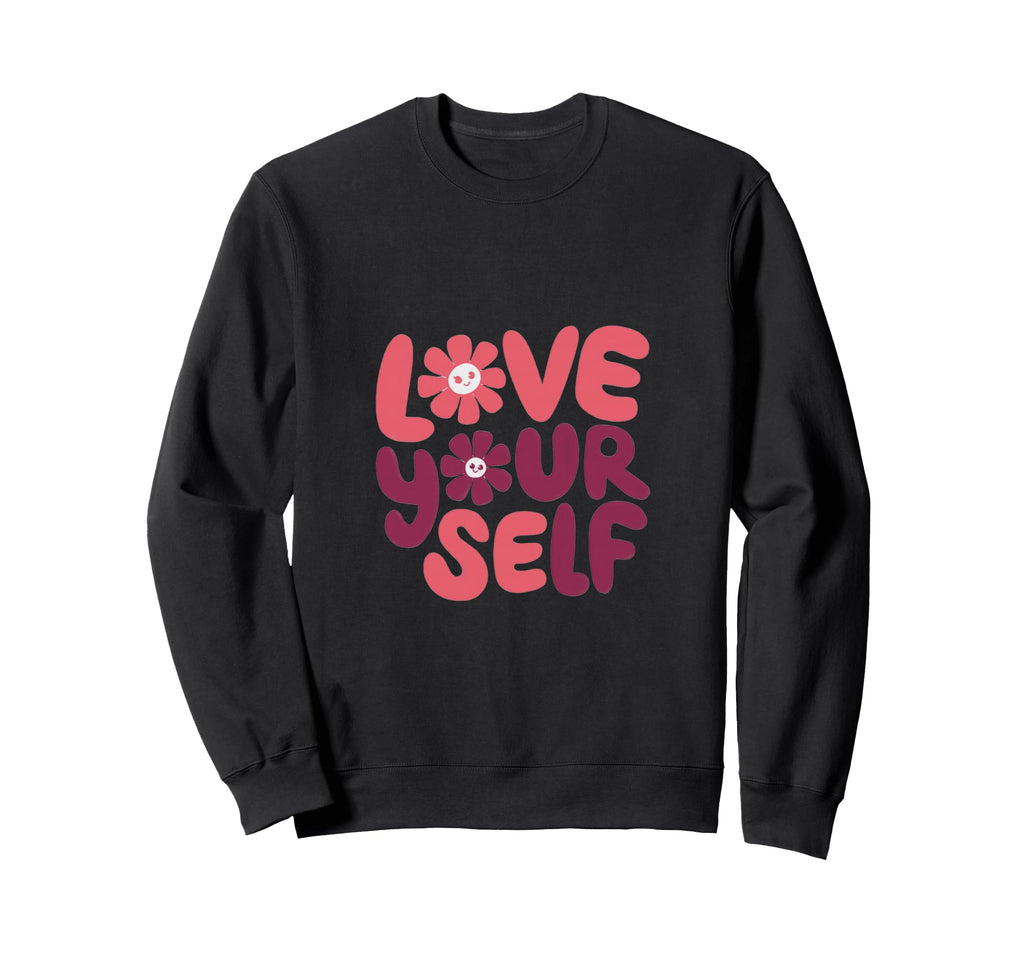 Embrace Self Love Vibrant Sweatshirt - Casual Everyday Wear Unisex - T-Shirt, Sweatshirt, Hoodie