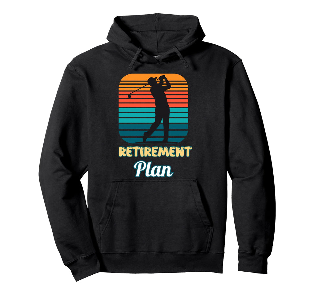Retirement Plan Golfer Sunset Golf Hoodie - Novelty Apparel for Adults - T-Shirt, Sweatshirt, Hoodie