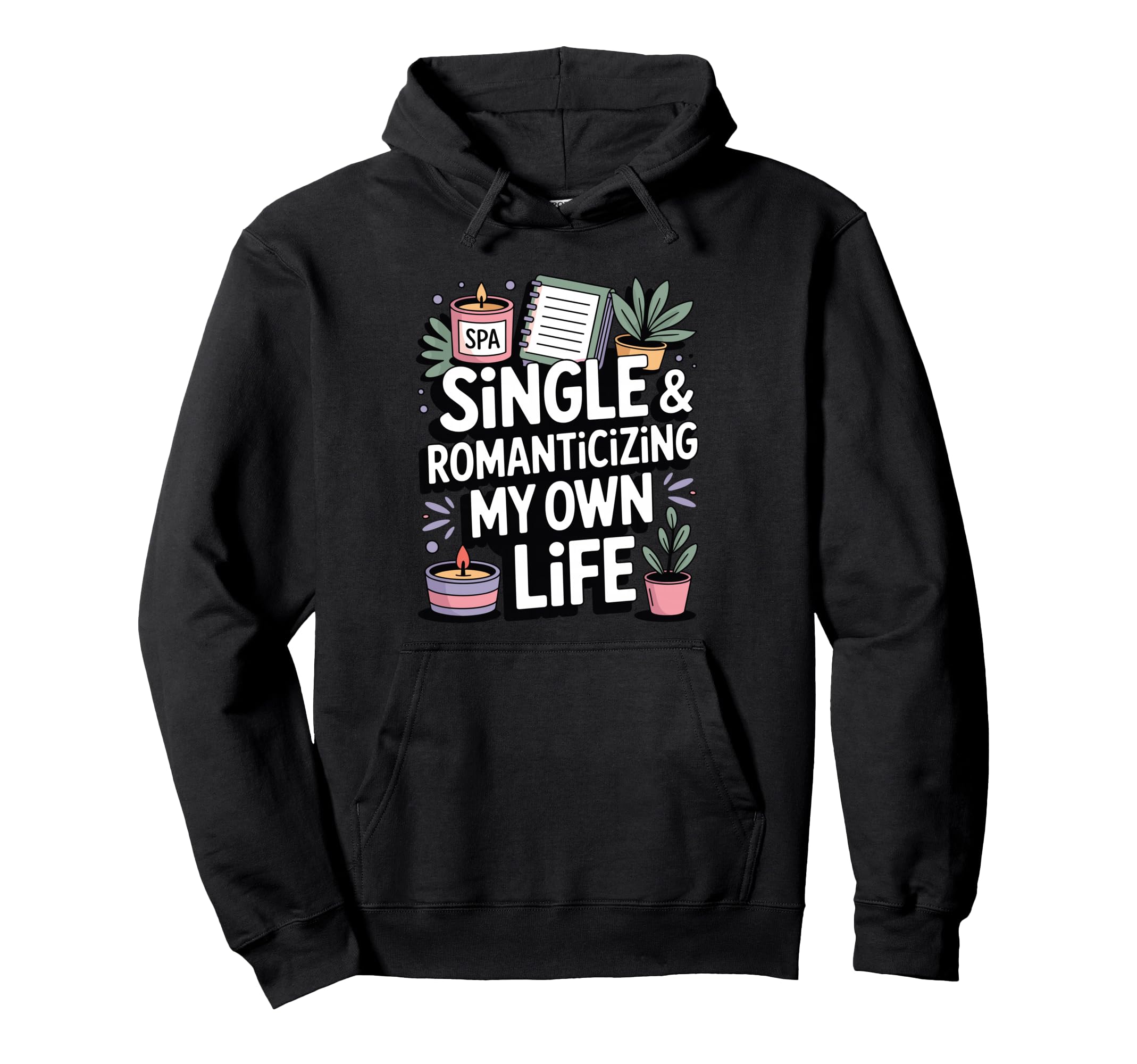Single Romanticizing My Own Life Self Love Hoodie - Novelty Apparel Unisex - T-Shirt, Sweatshirt, Hoodie