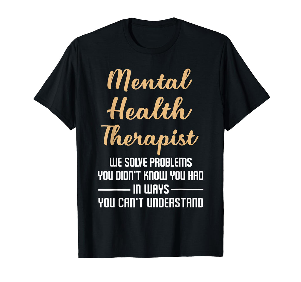 Mental Illness Health Counselor Therapist T-Shirt - Unique Graphic Unisex - T-Shirt, Sweatshirt, Hoodie