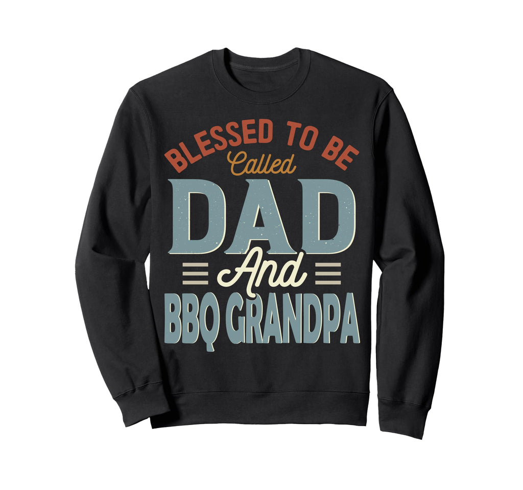 Blessed To Be Called Dad And Bbq Grandpa Sweatshirt - Graphic Print Unisex - T-Shirt, Sweatshirt, Hoodie