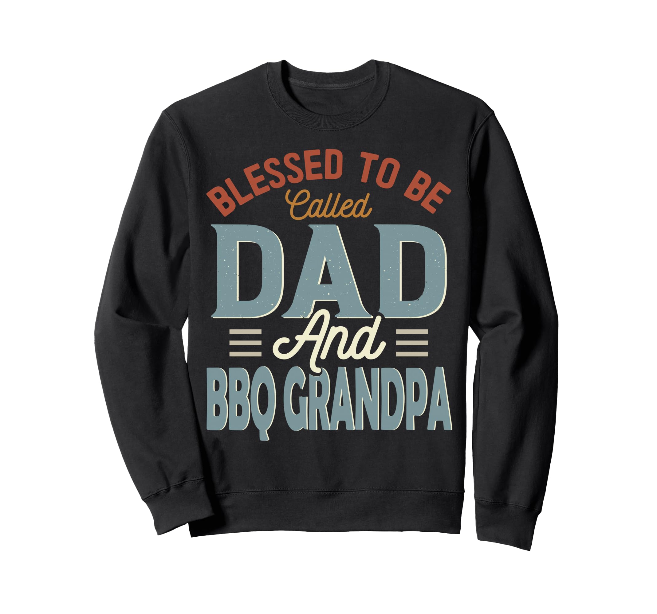 Blessed To Be Called Dad And Bbq Grandpa Sweatshirt - Graphic Print Unisex - T-Shirt, Sweatshirt, Hoodie