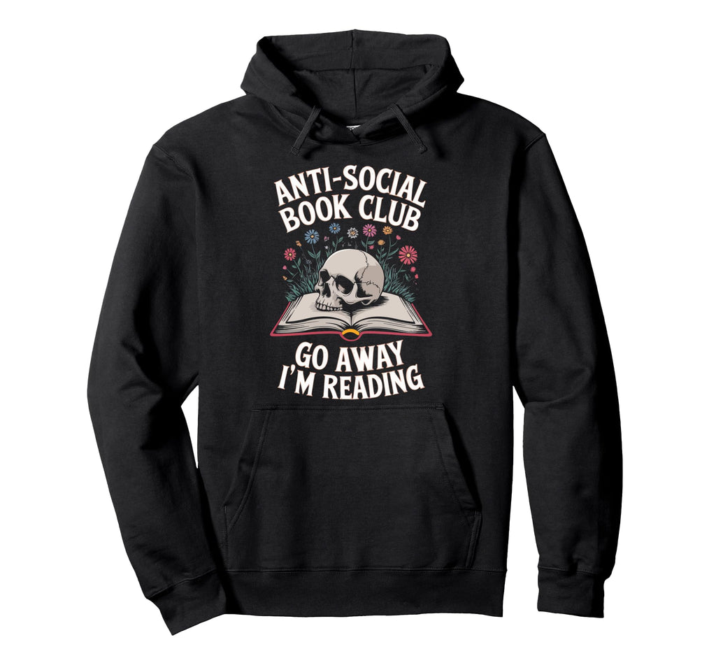 Anti Social Book Club Go Away Im Hoodie - Custom Art Print for Adults - T-Shirt, Sweatshirt, Hoodie
