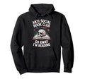 Anti Social Book Club Go Away Im Hoodie - Custom Art Print for Adults - T-Shirt, Sweatshirt, Hoodie