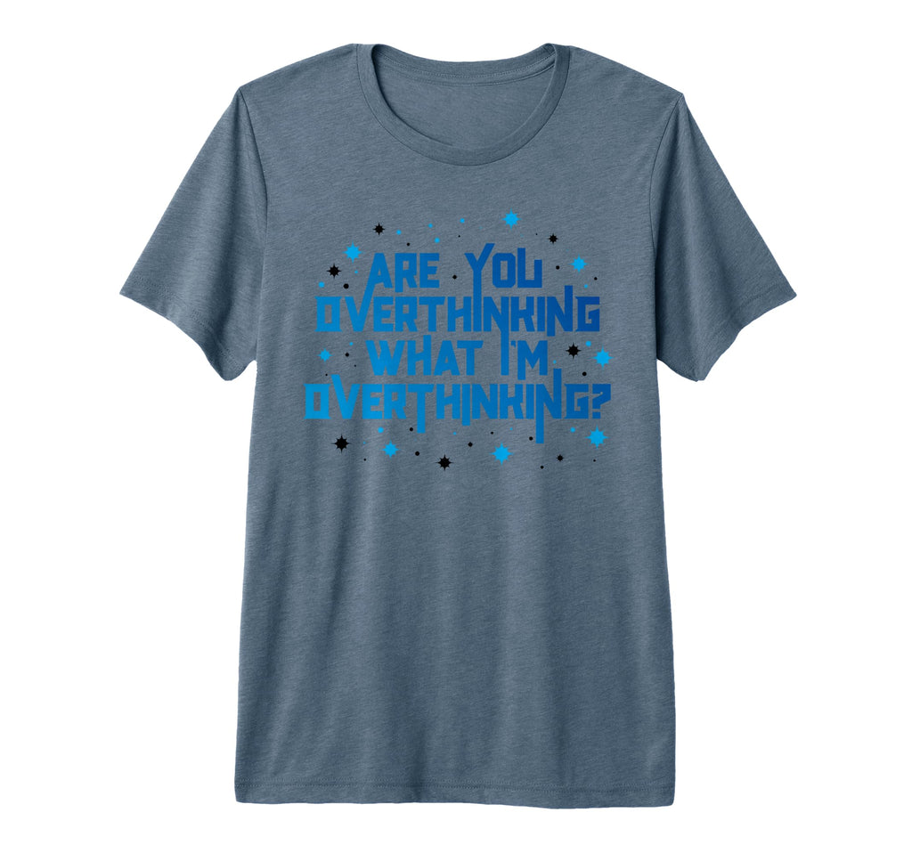 Funny Overthinker Are You Overthinking T-Shirt - Graphic Print for Adults - T-Shirt, Sweatshirt, Hoodie